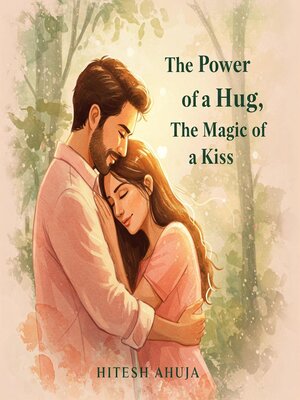 cover image of The Power of a Hug, the Magic of a Kiss